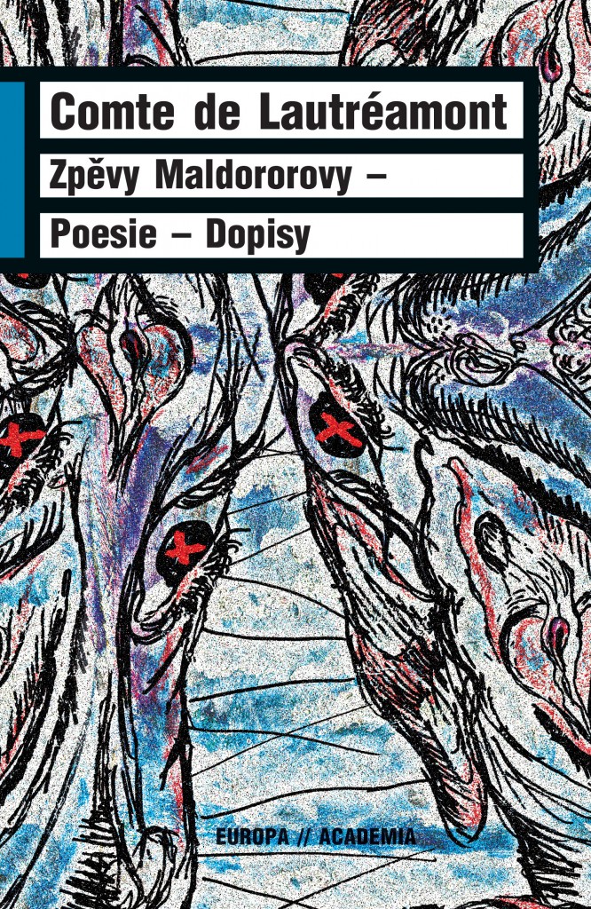 Comte de Lautréamont: Zpěvy Maldororovy. Poesie. Dopisy (Academia, Praha 2013)