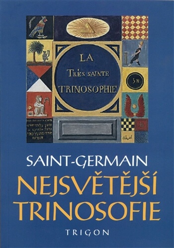 Hrabě de Saint-Germain: Nejsvětější trinosofie (Trigon, Praha 2013)