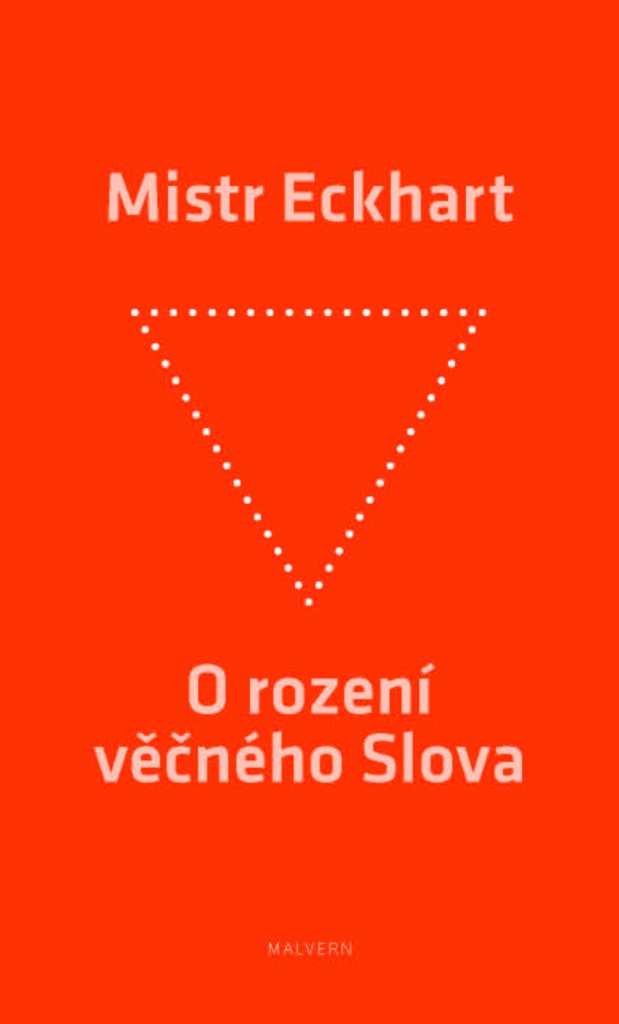 Mistr Eckhart: O rození věčného Slova. Křesťanská praxe rození Božího Syna (Malvern, Praha 2013) 