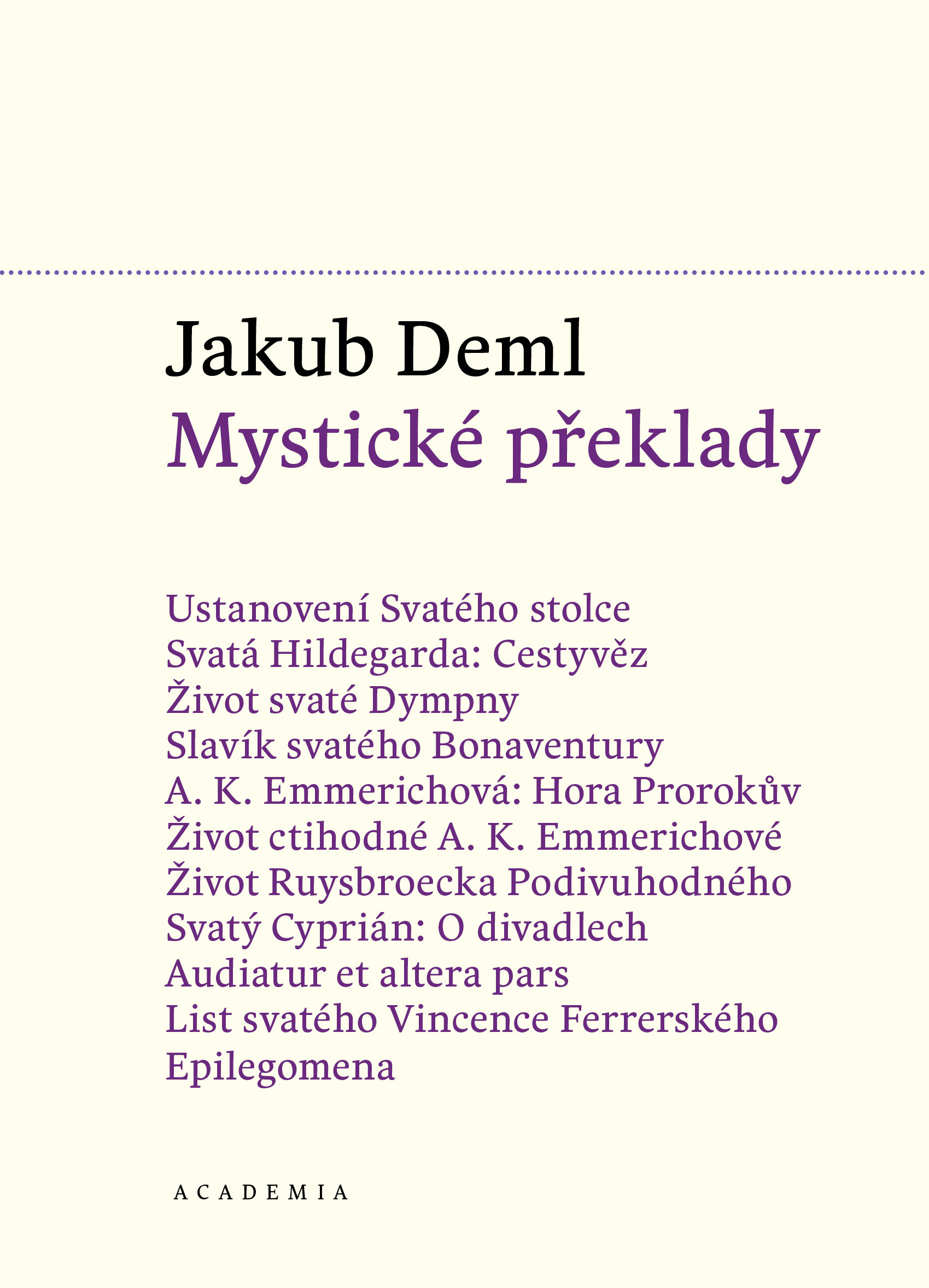 Jakub Deml: Mystické překlady (792 stran, Academia, Praha 2014)
