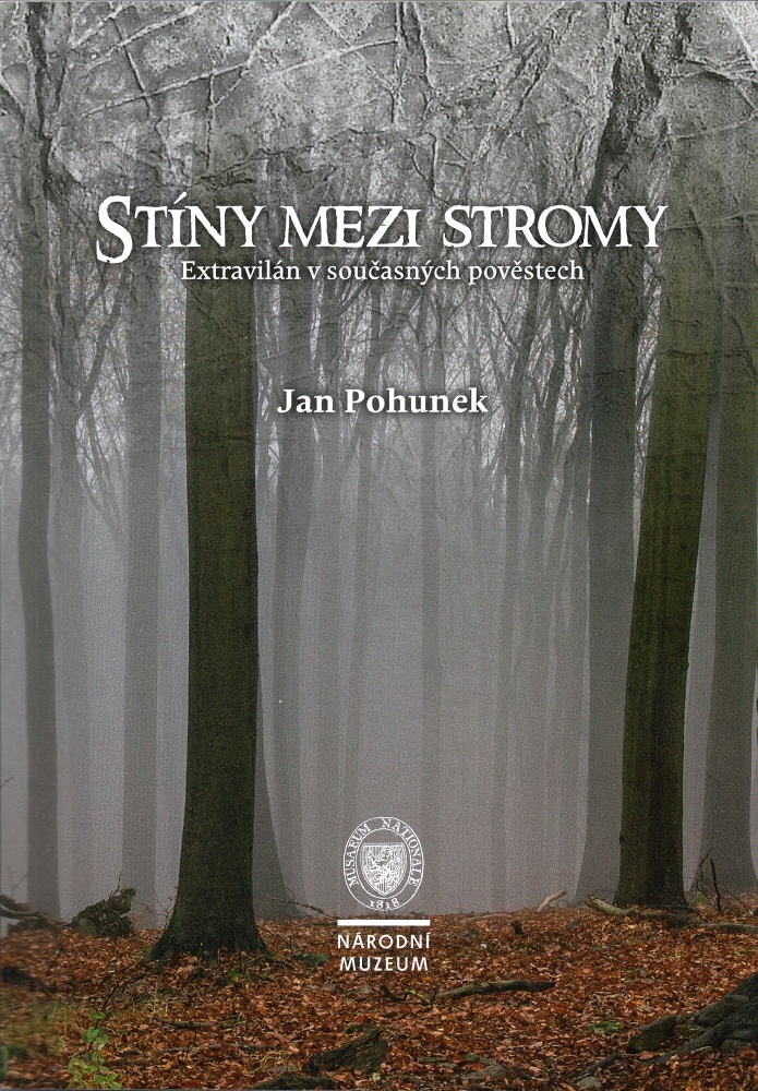 Jan Pohunek: Stíny mezi stromy: Extravilán v současných pověstech (Národní muzeum, Praha 2015)