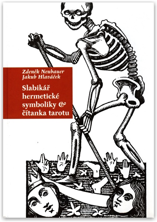 Zdeněk Neubauer, Jakub Hlaváček - Slabikář hermetické symboliky & čítanka tarotu
