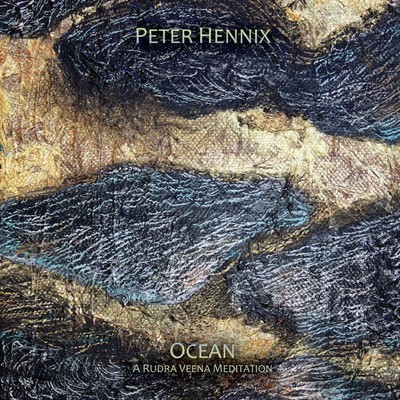 Peter Hennix: Ocean - A Rudra Veena Meditation (CD, gterma015, gTerma, 2012)